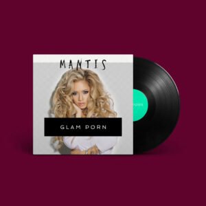 Mantis: Glam Porn (Vinyl)